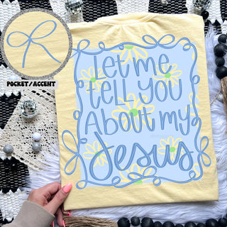 Let Me Tell You About My Jesus, Graphic Tee